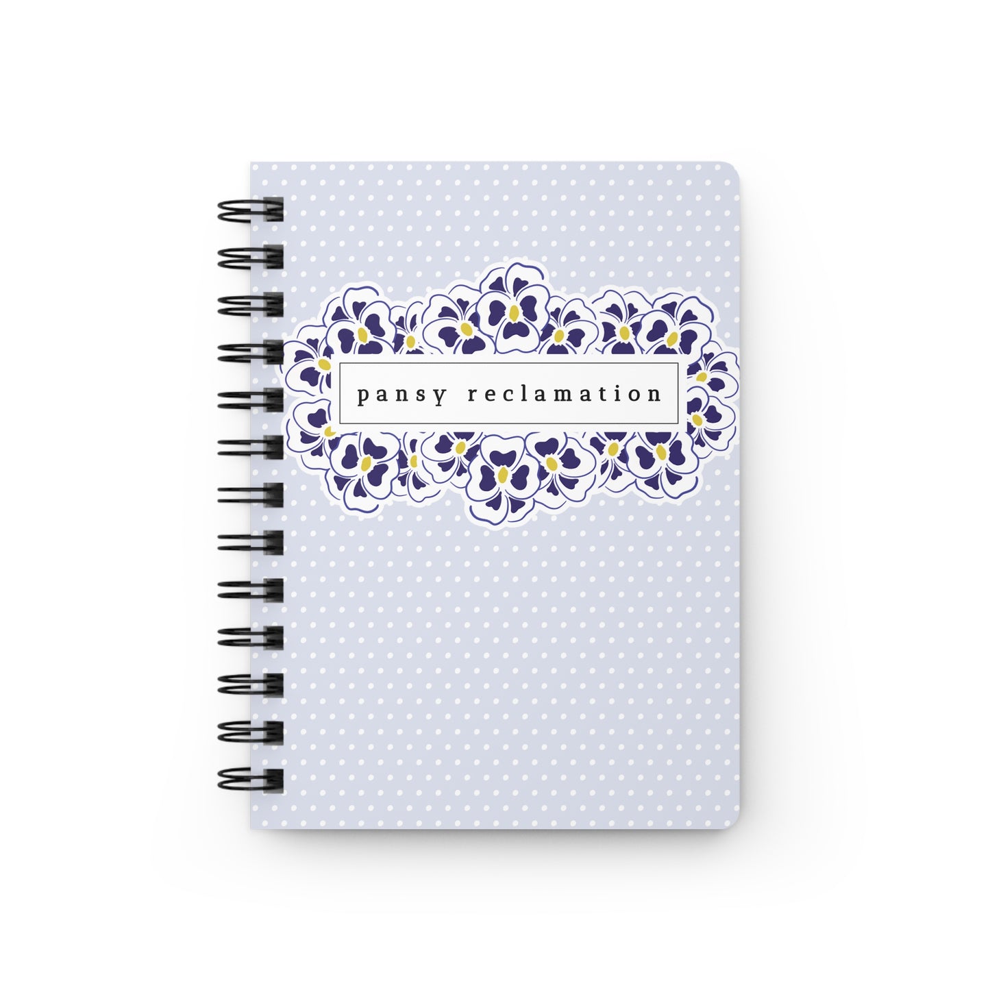 "Pansy Reclamation" Spiral Notebook
