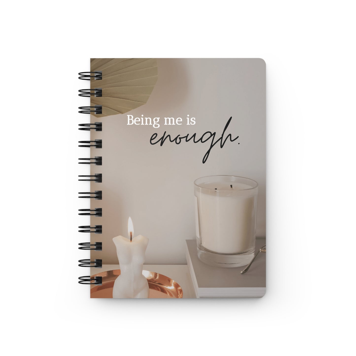 "Being me is enough." Affirmation Spiral Notebook