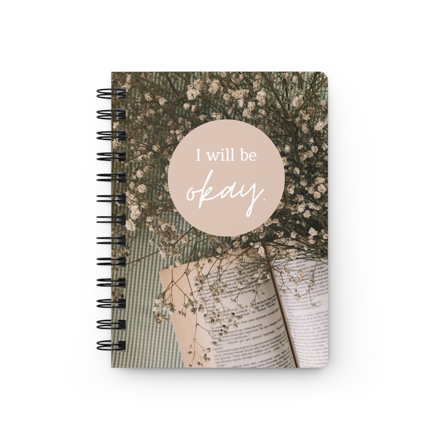 "I will be okay" Affirmation Spiral Notebook