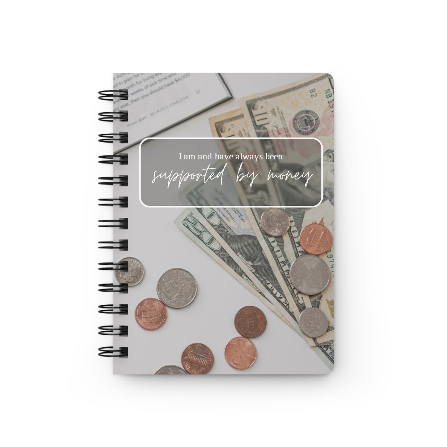 "I am and have always been supported by money" Affirmation Spiral Notebook